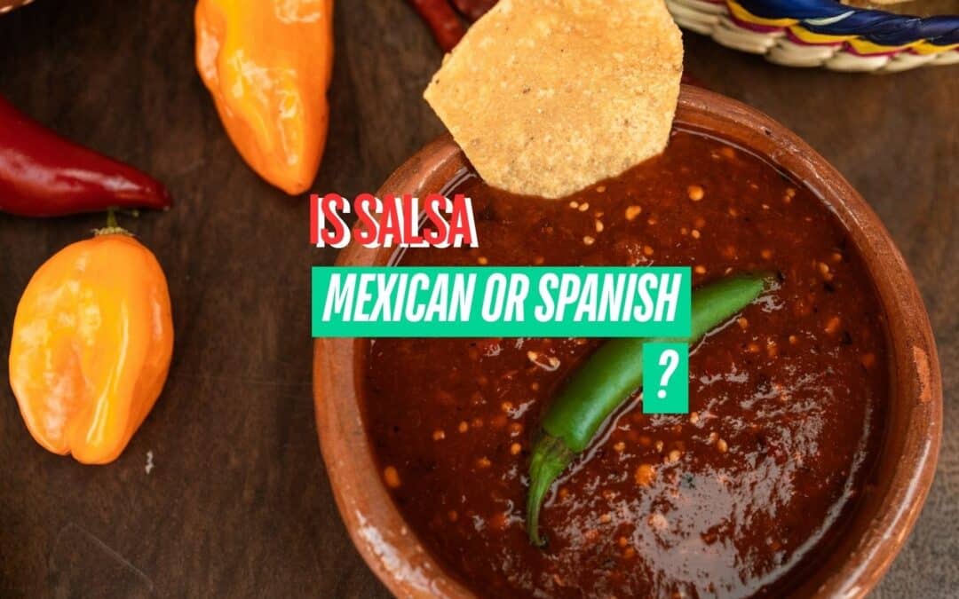 Is Salsa Mexican or Spanish? The Truth